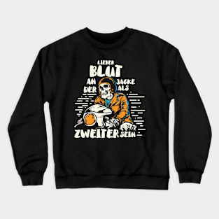 Lieber Blut an der Jacke als Zweiter sein Crewneck Sweatshirt